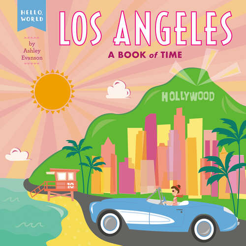 Book cover of Los Angeles: A Book of Time (Hello, World)