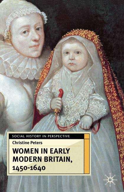 Book cover of Women in Early Modern Britain, 1450–1640 (Social History In Perspective Ser.)