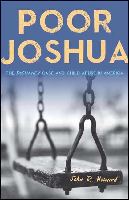 Book cover of Poor Joshua: The DeShaney Case and Child Abuse in America