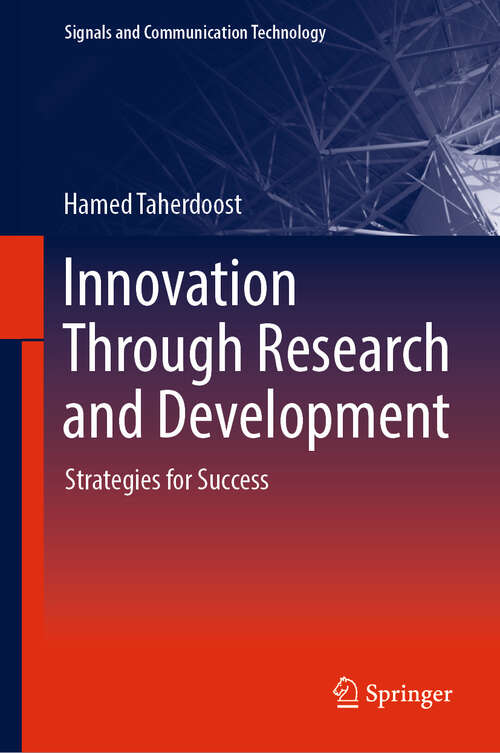 Book cover of Innovation Through Research and Development: Strategies for Success (2024) (Signals and Communication Technology)