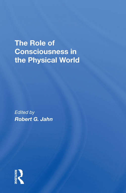 Book cover of The Role Of Consciousness In The Physical World: The Role Of Consciousness In The Physical World