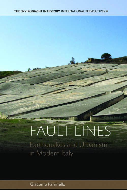 Book cover of Fault Lines: Earthquakes and Urbanism in Modern Italy (Environment in History: International Perspectives #6)