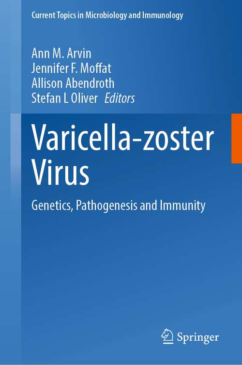 Book cover of Varicella-zoster Virus: Genetics, Pathogenesis and Immunity (1st ed. 2023) (Current Topics in Microbiology and Immunology #438)