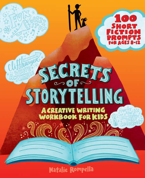 Book cover of Secrets of Storytelling: A Creative Writing Workbook for Kids