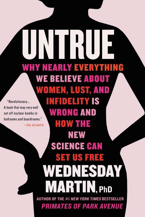 Book cover of Untrue: Why Nearly Everything We Believe About Women, Lust, and Infidelity Is Wrong and How the New Science Can Set Us Free