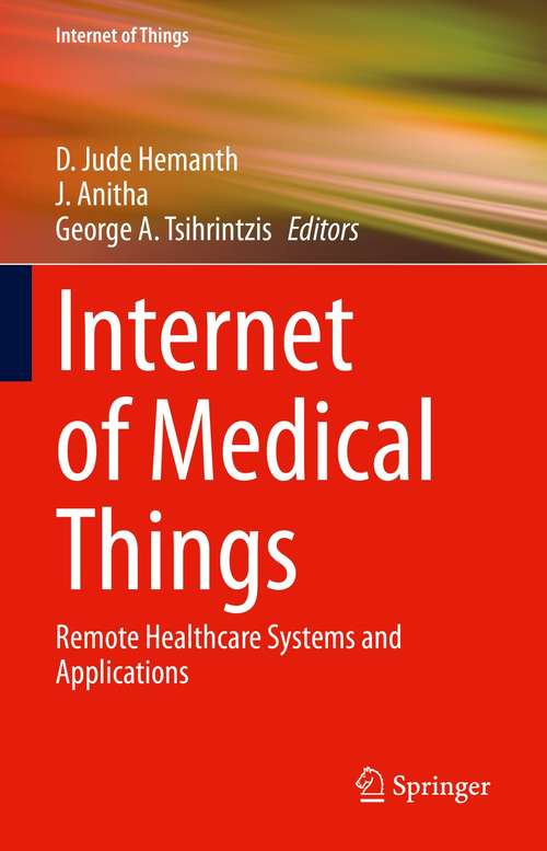 Book cover of Internet of Medical Things: Remote Healthcare Systems and Applications (1st ed. 2021) (Internet of Things)