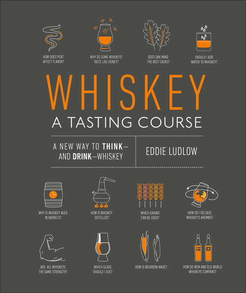 Book cover of Whiskey: A new way to Think—and Drink—Whiskey (A\tasting Course Ser.)