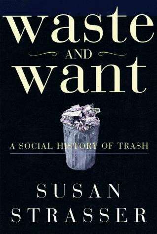 Book cover of Waste and Want: A Social History of Trash
