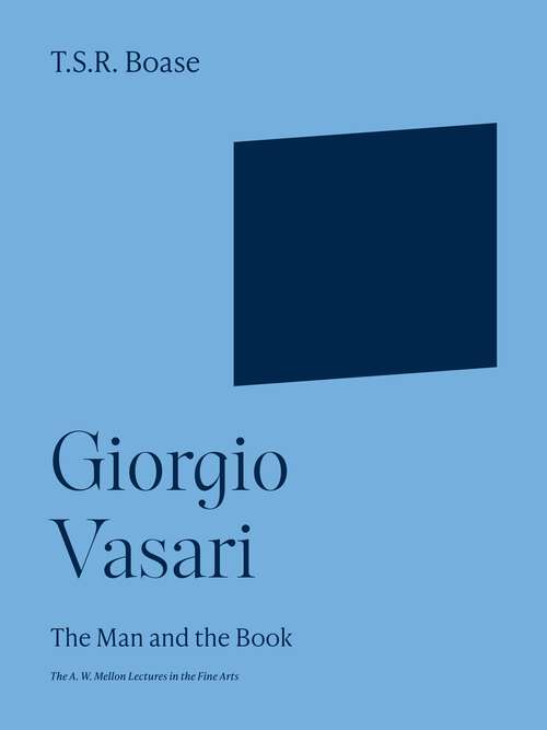 Book cover of Giorgio Vasari: The Man and the Book (The A. W. Mellon Lectures in the Fine Arts #20)