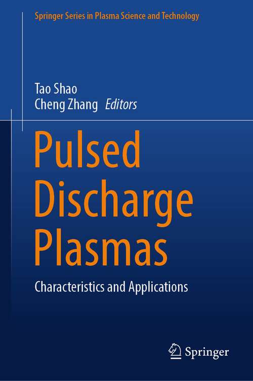 Book cover of Pulsed Discharge Plasmas: Characteristics and Applications (1st ed. 2023) (Springer Series in Plasma Science and Technology)