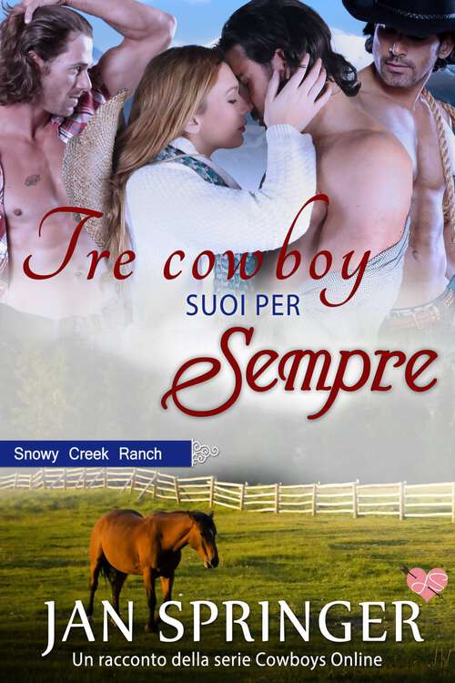 Book cover of Tre cowboy suoi per sempre: Snowy Creek Ranch (Cowboys Online 6 #6)