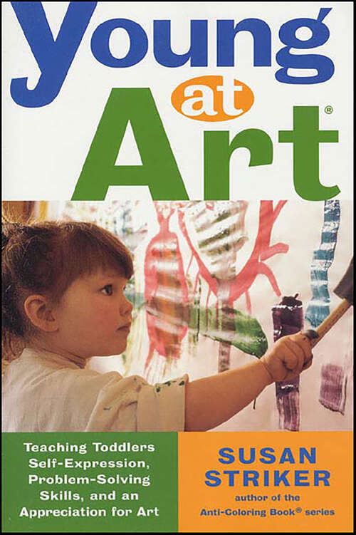 Book cover of Young at Art: Teaching Toddlers Self-Expression, Problem-Solving Skills, and an Appreciation for Art