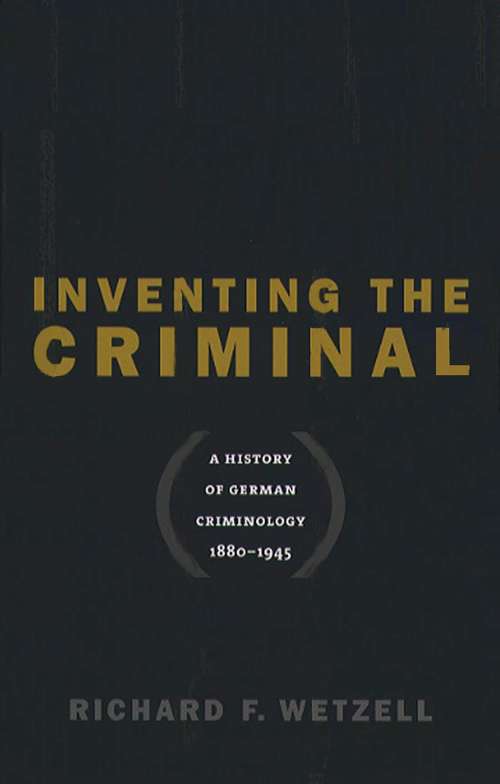 Book cover of Inventing the Criminal