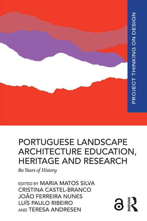 Book cover of Portuguese Landscape Architecture Education, Heritage and Research: 80 Years of History (Project Thinking on Design)