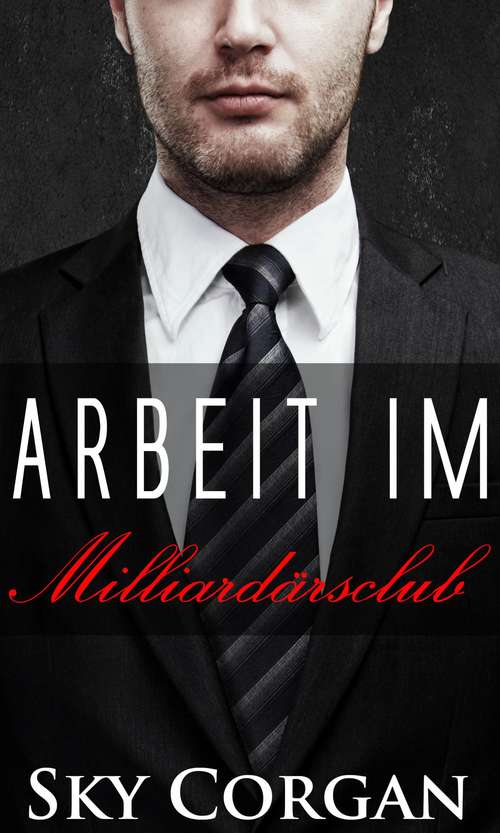 Book cover of Arbeit im Milliardärsclub