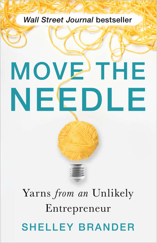 Book cover of Move the Needle: Yarns from an Unlikely Entrepreneur