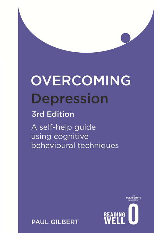 Book cover of Overcoming Depression 3rd Edition: A self-help guide using cognitive behavioural techniques