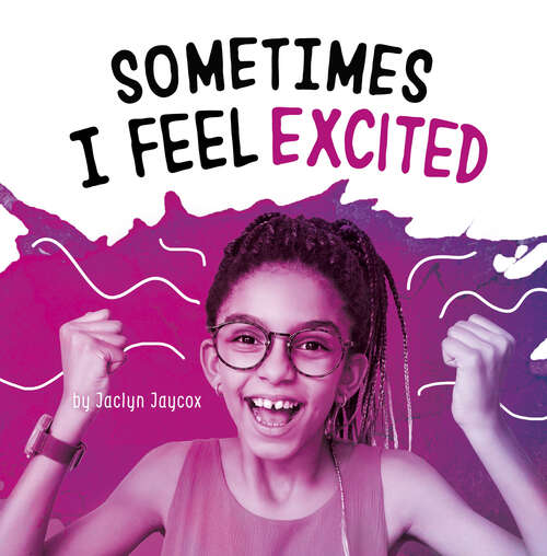 Book cover of Sometimes I Feel Excited (Name Your Emotions)