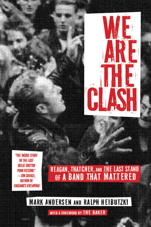 Book cover of We Are The Clash: Reagan, Thatcher, and the Last Stand of a Band That Mattered