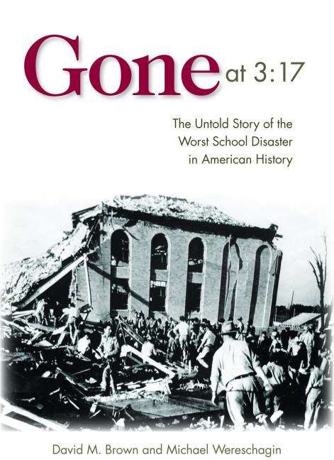 Book cover of Gone at 3:17: The Untold Story of the Worst School Disaster in American History