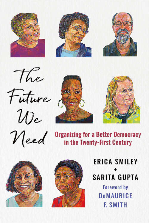 Book cover of The Future We Need: Organizing for a Better Democracy in the Twenty-First Century