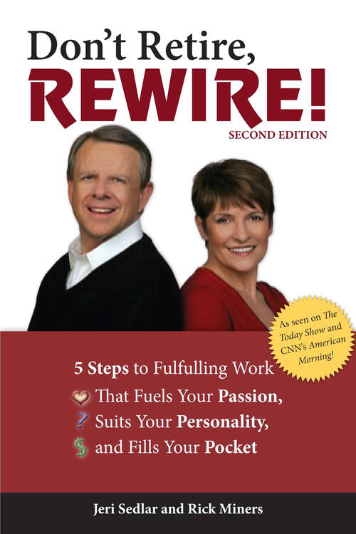 Book cover of Don't Retire, Rewire!, 2nd Edition: 5 Steps to Fulfilling Work That Fuels Your Passion, Suits Your Personality, and
