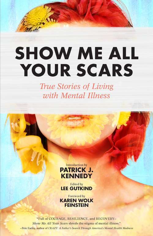 Book cover of Show Me All Your Scars: True Stories of Living with Mental Illness