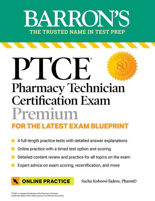 Book cover of PTCE: Pharmacy Technician Certification Exam Premium: 4 Practice Tests + Comprehensive Review + Online Practice (Third Edition) (Barron's Test Prep)