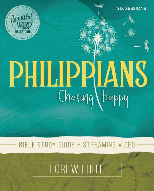 Book cover of Philippians Bible Study Guide plus Streaming Video: Chasing Happy (Beautiful Word Bible Studies)