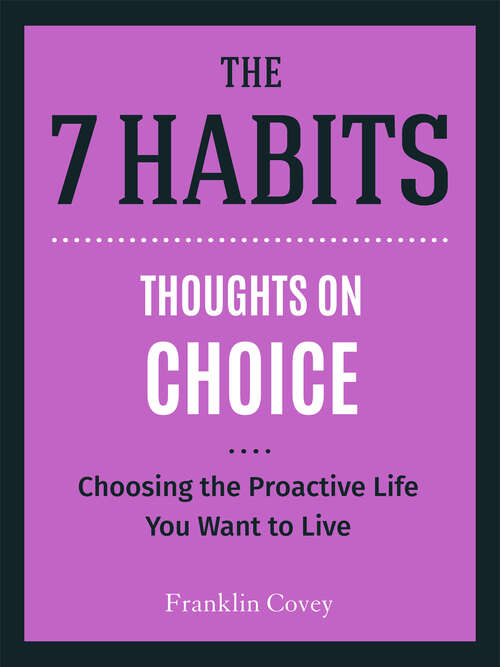 Book cover of Thoughts on Choice: Choosing the Proactive Life You Want to Live (The 7 Habits)