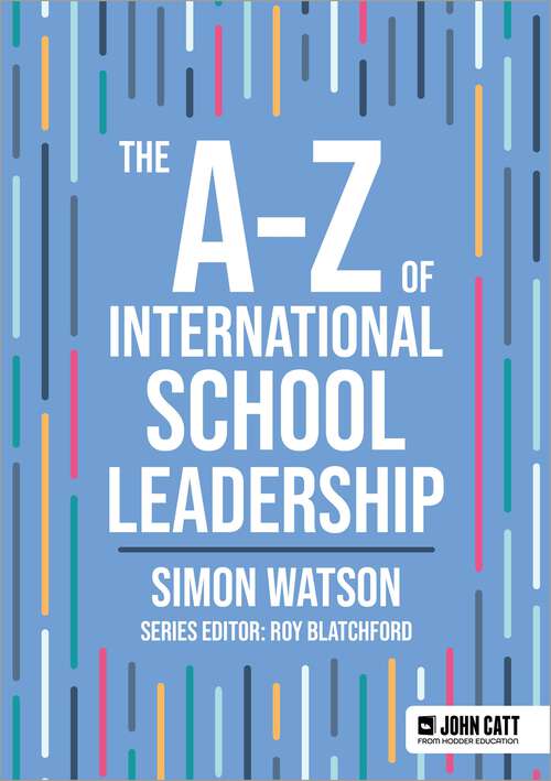 Book cover of The A-Z of International School Leadership (John Catt A-Z series)