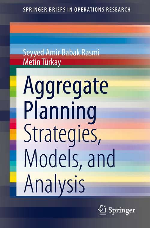 Book cover of Aggregate Planning: Strategies, Models, and Analysis (1st ed. 2021) (SpringerBriefs in Operations Research)