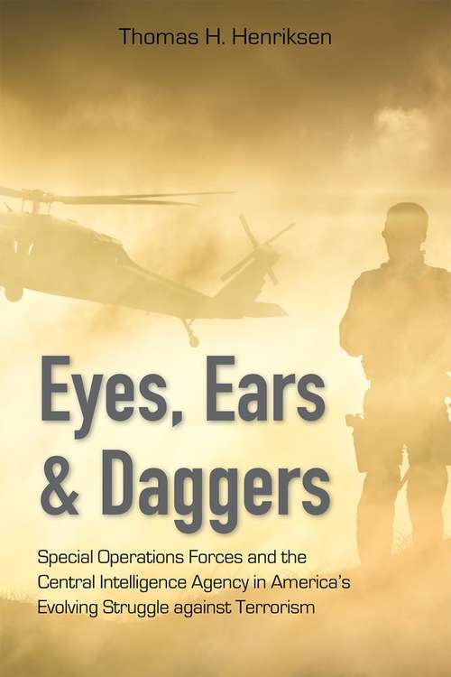 Book cover of Eyes, Ears & Daggers: Special Operations Forces and the Central Intelligence Agency in America's Evolving Struggle against Terrorism