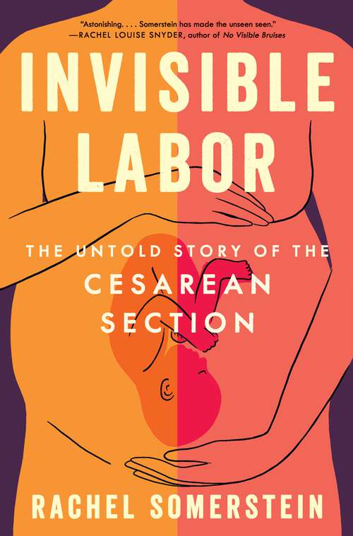 Book cover of Invisible Labor: The Untold Story of the Cesarean Section