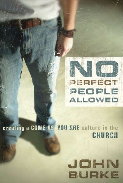 Book cover of No Perfect People Allowed: Creating a Come-as-You-Are Culture in the Church