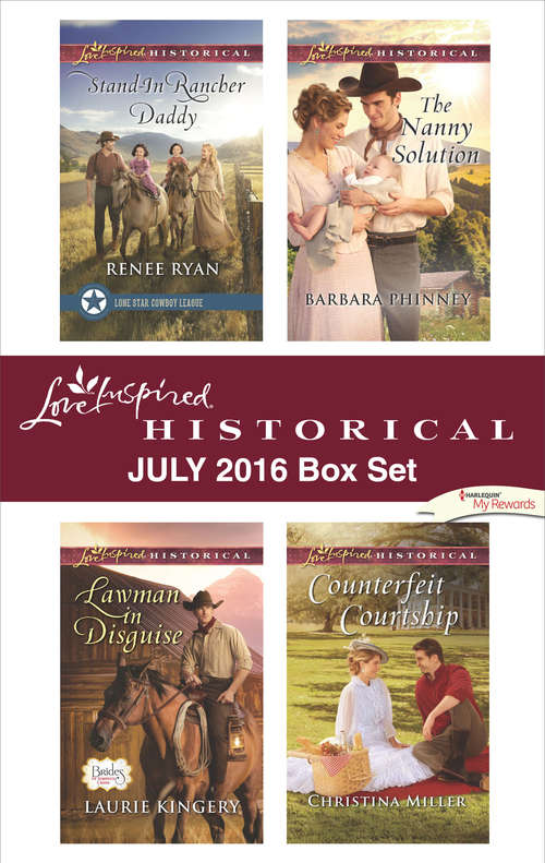 Book cover of Harlequin Love Inspired Historical July 2016 Box Set: Stand-In Rancher Daddy\Lawman in Disguise\The Nanny Solution\Counterfeit Courtship