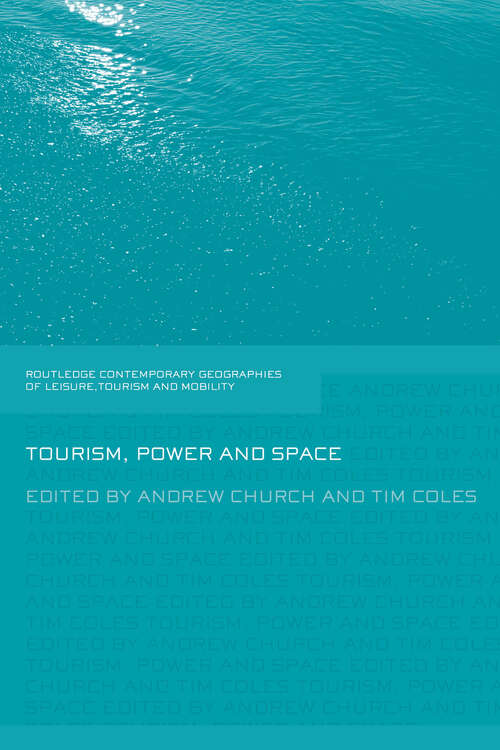 Book cover of Tourism, Power and Space (Contemporary Geographies of Leisure, Tourism and Mobility)