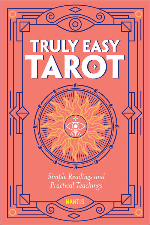 Book cover of Truly Easy Tarot: Simple Readings and Practical Teachings