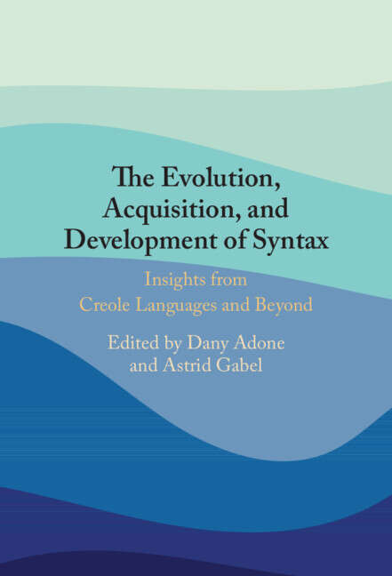 Book cover of The Evolution, Acquisition and Development of Syntax: Insights from Creole Languages and Beyond