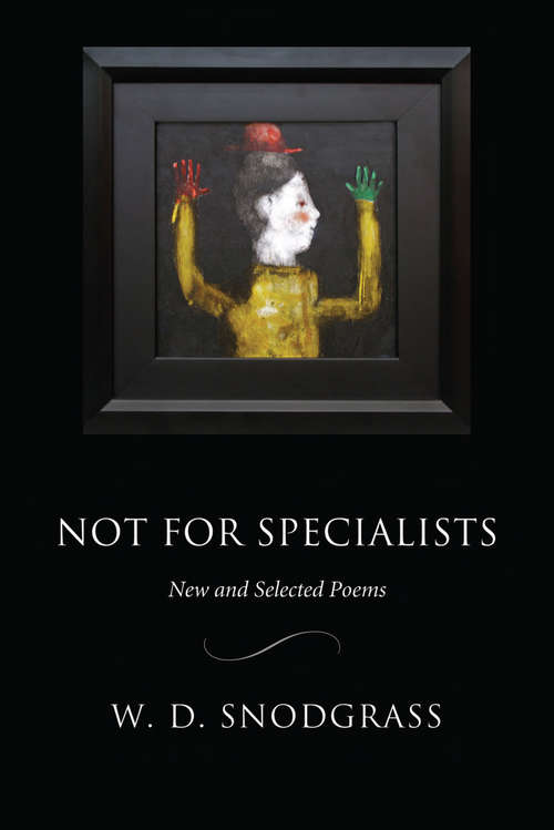 Book cover of Not for Specialists: New and Selected Poems (American Poets Continuum)