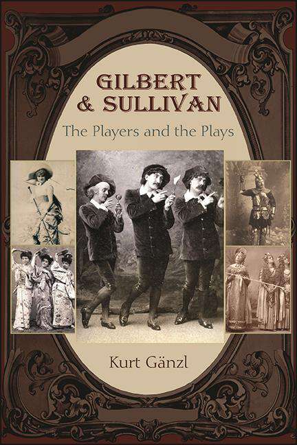 Book cover of Gilbert and Sullivan: The Players and the Plays