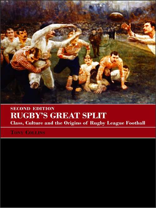 Book cover of Rugby's Great Split: Class, Culture and the Origins of Rugby League Football (2)