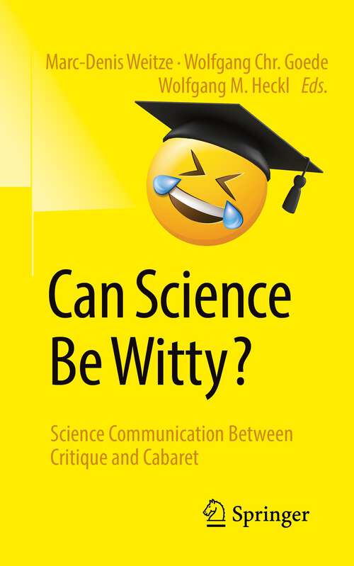 Book cover of Can Science Be Witty?: Science Communication Between Critique and Cabaret (1st ed. 2023)