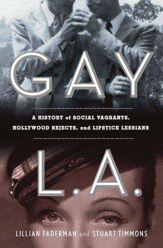 Book cover of Gay L. A.: A History of Sexual Outlaws, Power Politics, and Lipstick Lesbians