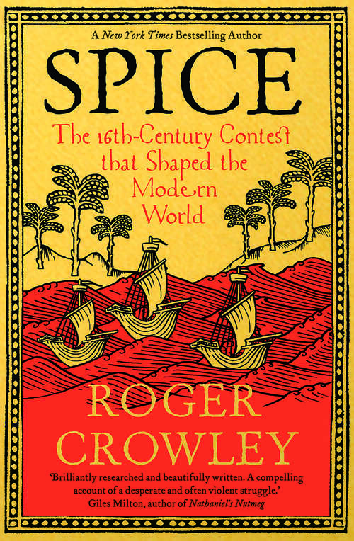 Book cover of Spice: The 16th-Century Contest that Shaped the Modern World