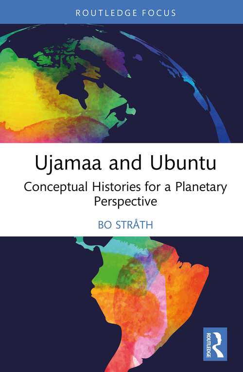 Book cover of Ujamaa and Ubuntu: Conceptual Histories for a Planetary Perspective (Routledge Approaches to History)
