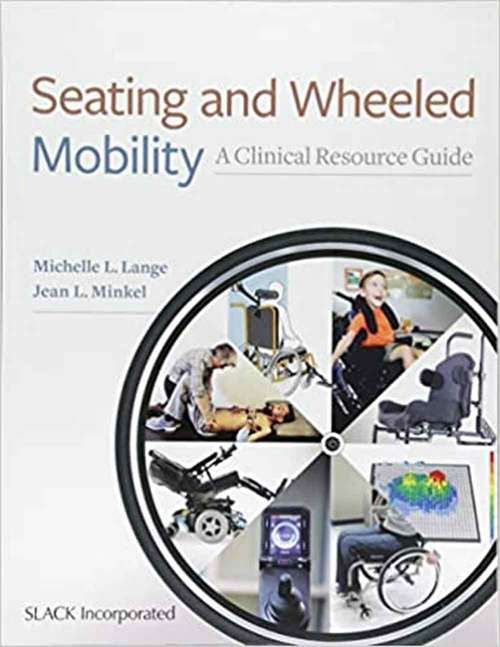 Book cover of Seating And Wheeled Mobility: A Clinical Resource Guide