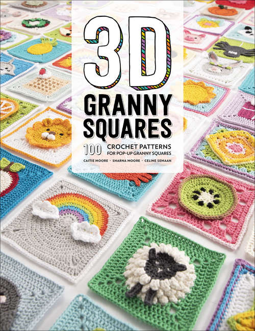 Book cover of 3D Granny Squares: 100 Crochet Patterns for Pop-Up Granny Squares