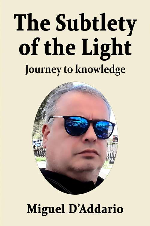 Book cover of The Subtlety of the Light: Journey to knowledge