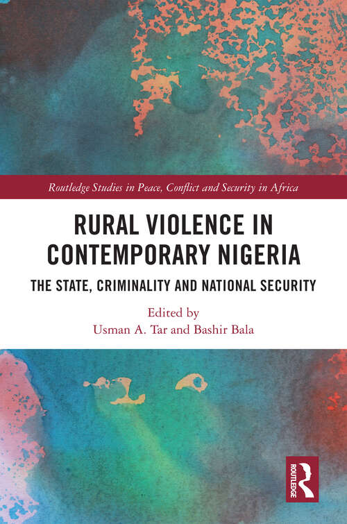 Book cover of Rural Violence in Contemporary Nigeria: The State, Criminality and National Security (Routledge Studies in Peace, Conflict and Security in Africa)